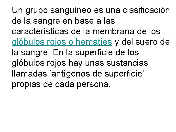 Un grupo sanguíneo es una clasificación de la sangre en base a las características