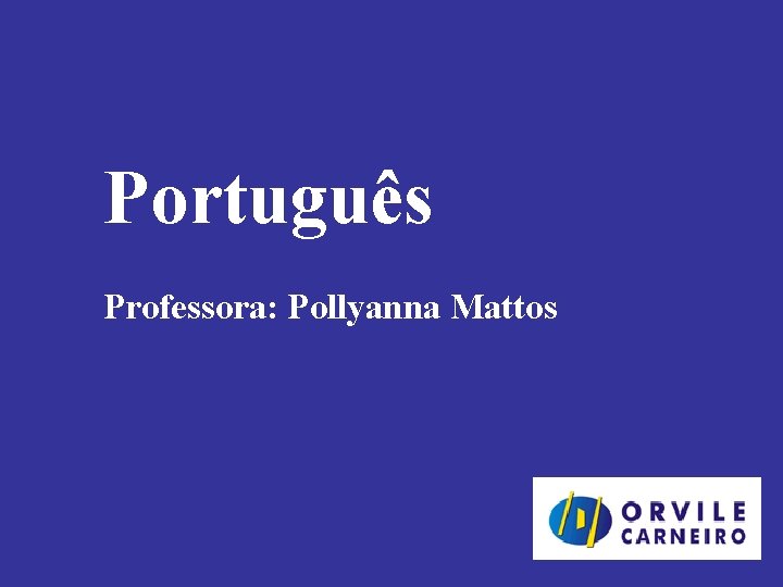 Português Professora: Pollyanna Mattos 