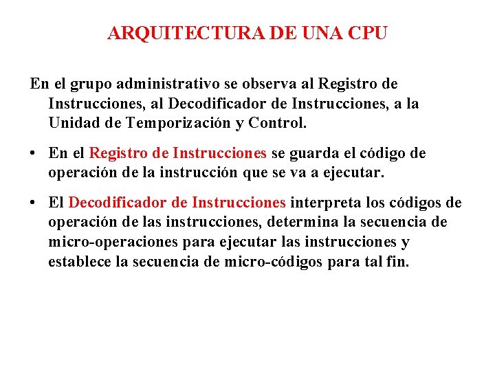 ARQUITECTURA DE UNA CPU En el grupo administrativo se observa al Registro de Instrucciones,