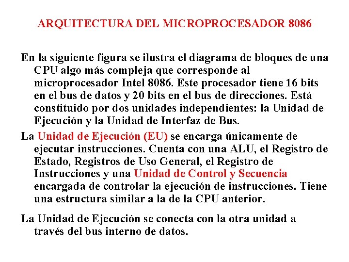 ARQUITECTURA DEL MICROPROCESADOR 8086 En la siguiente figura se ilustra el diagrama de bloques