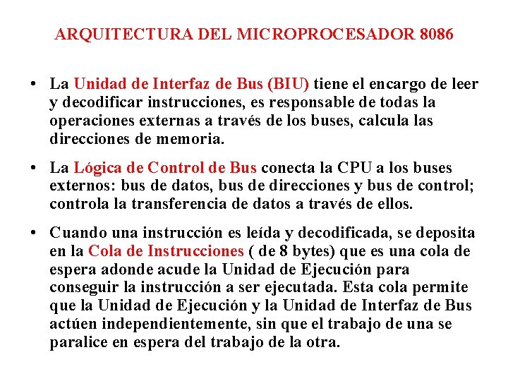 ARQUITECTURA DEL MICROPROCESADOR 8086 • La Unidad de Interfaz de Bus (BIU) tiene el