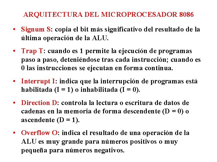 ARQUITECTURA DEL MICROPROCESADOR 8086 • Signum S: copia el bit más significativo del resultado