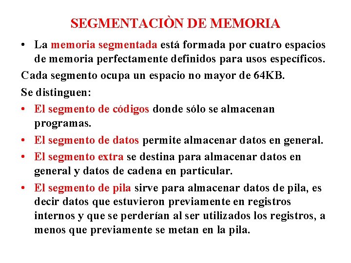 SEGMENTACIÒN DE MEMORIA • La memoria segmentada está formada por cuatro espacios de memoria