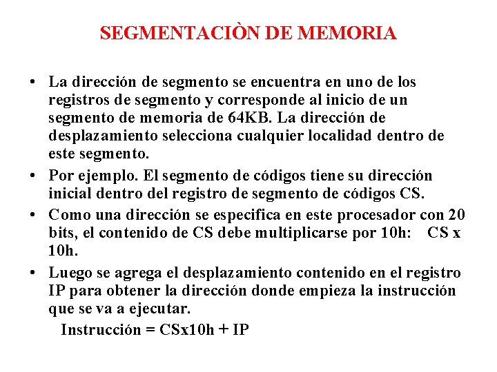 SEGMENTACIÒN DE MEMORIA • La dirección de segmento se encuentra en uno de los