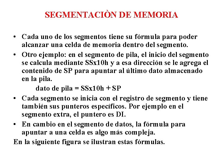 SEGMENTACIÒN DE MEMORIA • Cada uno de los segmentos tiene su fórmula para poder