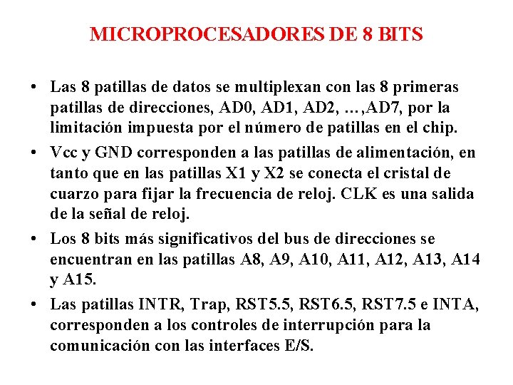 MICROPROCESADORES DE 8 BITS • Las 8 patillas de datos se multiplexan con las