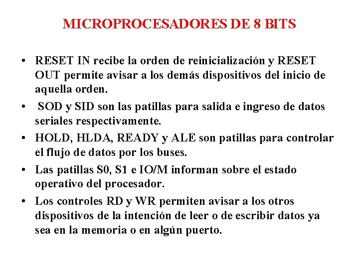 MICROPROCESADORES DE 8 BITS • RESET IN recibe la orden de reinicialización y RESET