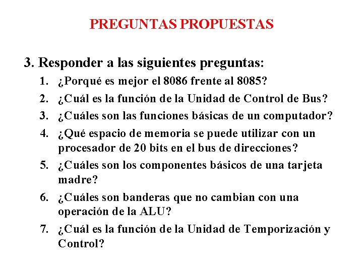 PREGUNTAS PROPUESTAS 3. Responder a las siguientes preguntas: 1. 2. 3. 4. ¿Porqué es