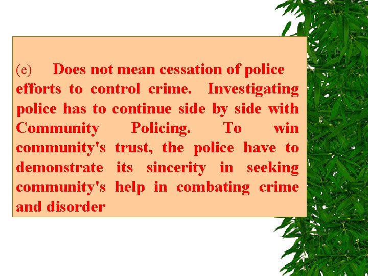 Does not mean cessation of police efforts to control crime. Investigating police has to