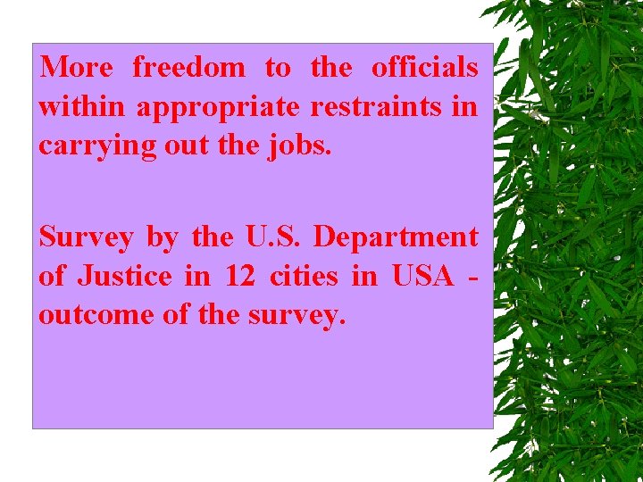 More freedom to the officials within appropriate restraints in carrying out the jobs. Survey