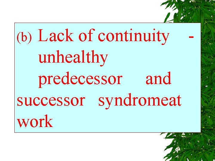 Lack of continuity unhealthy predecessor and successor syndrome at work (b) 