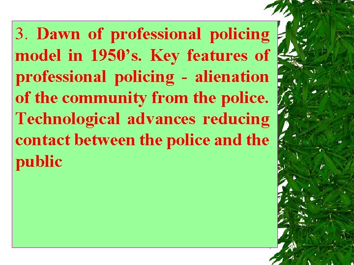 3. Dawn of professional policing model in 1950’s. Key features of professional policing -