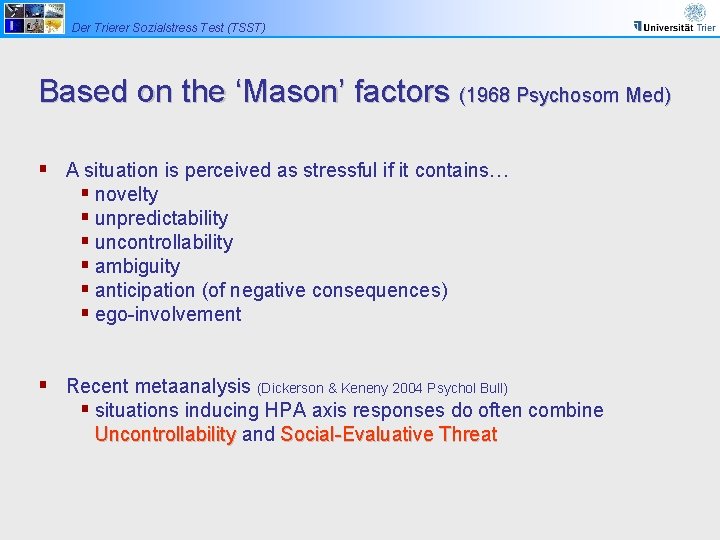 Der Trierer Sozialstress Test (TSST) Based on the ‘Mason’ factors (1968 Psychosom Med) §