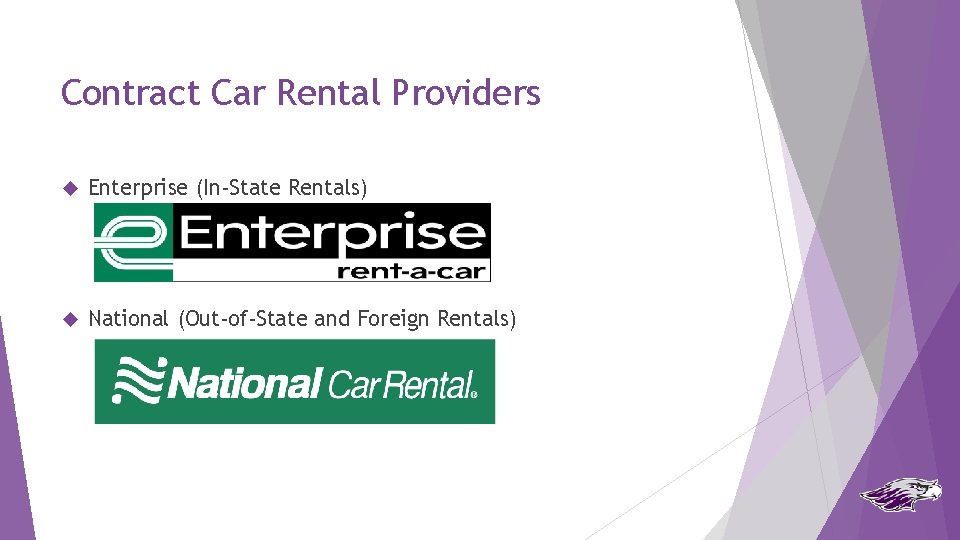Contract Car Rental Providers Enterprise (In-State Rentals) National (Out-of-State and Foreign Rentals) 