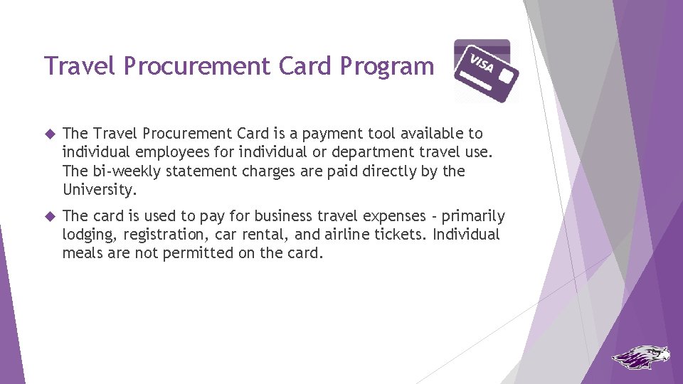 Travel Procurement Card Program The Travel Procurement Card is a payment tool available to