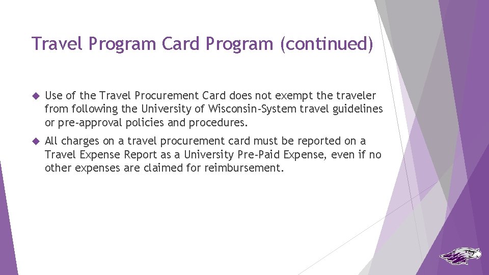 Travel Program Card Program (continued) Use of the Travel Procurement Card does not exempt