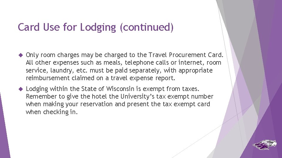 Card Use for Lodging (continued) Only room charges may be charged to the Travel