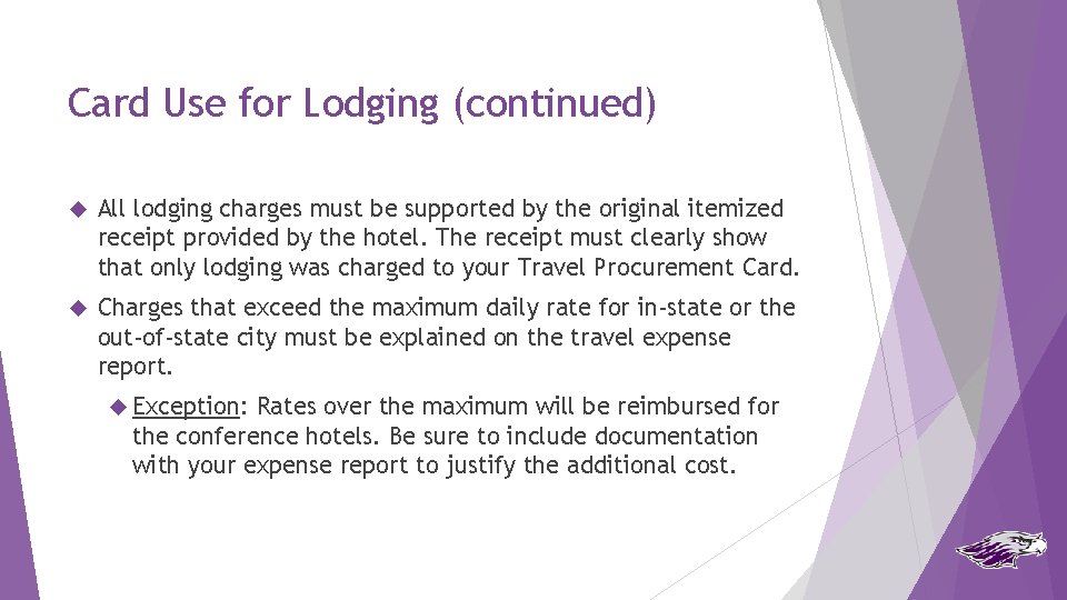 Card Use for Lodging (continued) All lodging charges must be supported by the original
