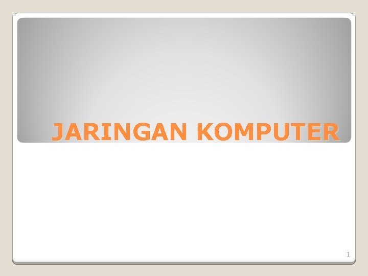 JARINGAN KOMPUTER 1 