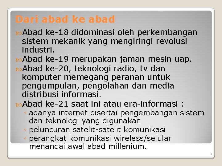 Dari abad ke abad Abad ke-18 didominasi oleh perkembangan sistem mekanik yang mengiringi revolusi