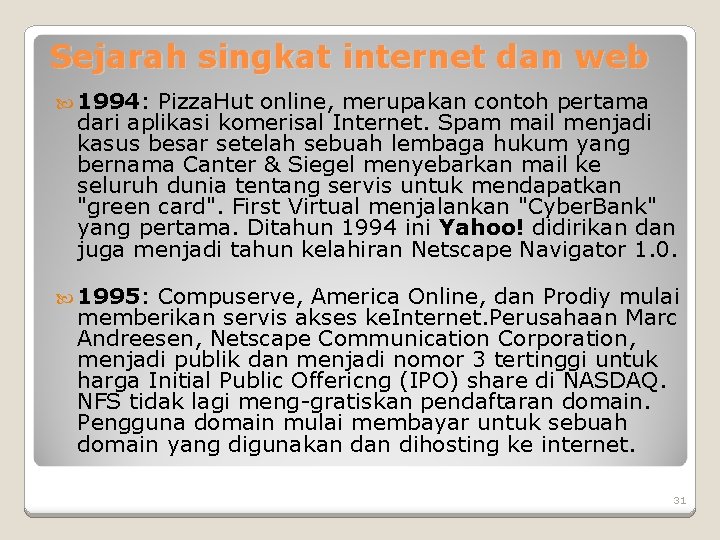 Sejarah singkat internet dan web 1994: Pizza. Hut online, merupakan contoh pertama dari aplikasi