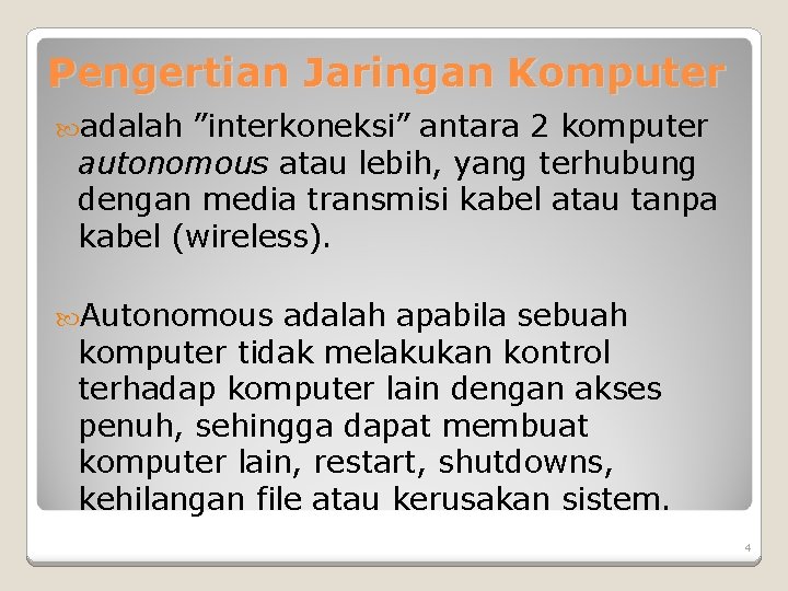 Pengertian Jaringan Komputer adalah ”interkoneksi” antara 2 komputer autonomous atau lebih, yang terhubung dengan