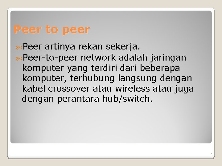 Peer to peer Peer artinya rekan sekerja. Peer-to-peer network adalah jaringan komputer yang terdiri