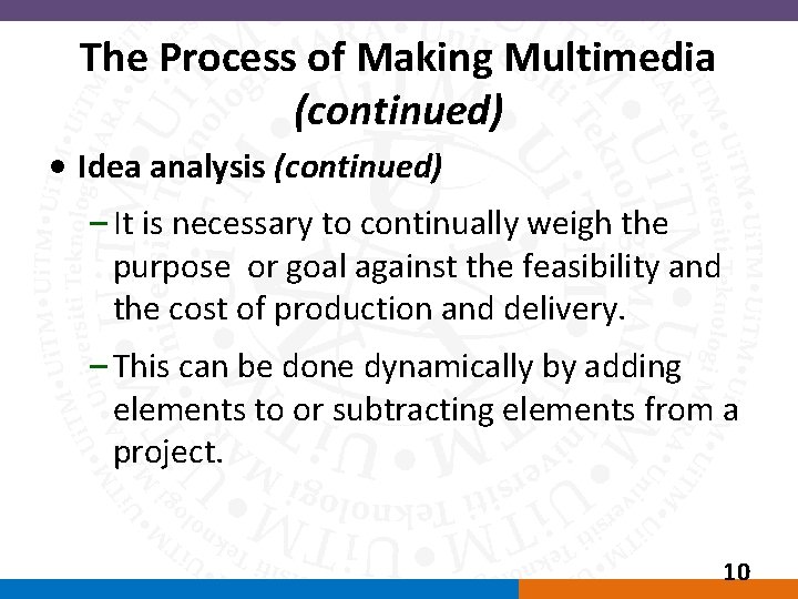 The Process of Making Multimedia (continued) • Idea analysis (continued) – It is necessary