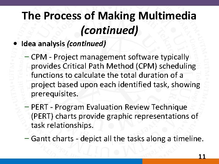 The Process of Making Multimedia (continued) • Idea analysis (continued) – CPM - Project