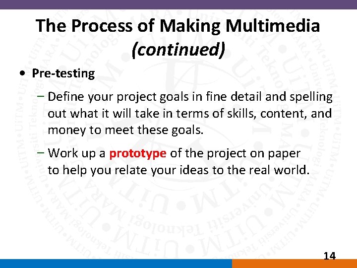 The Process of Making Multimedia (continued) • Pre-testing – Define your project goals in