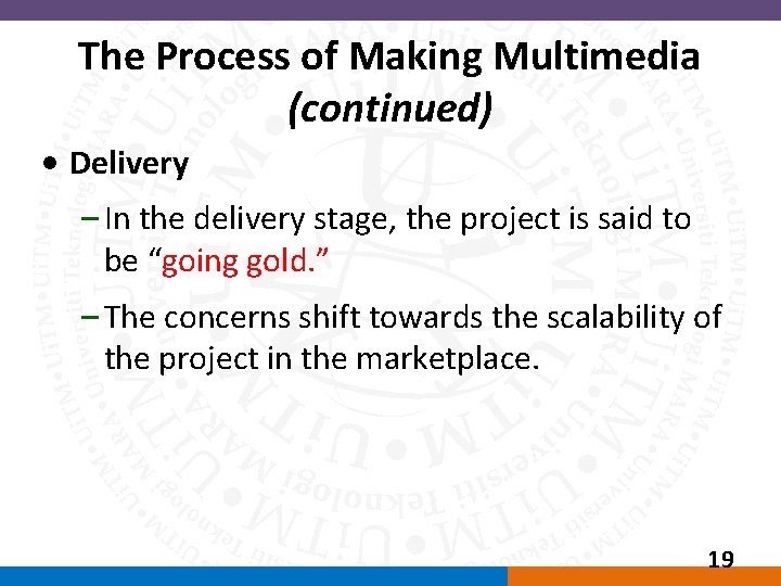 The Process of Making Multimedia (continued) • Delivery – In the delivery stage, the