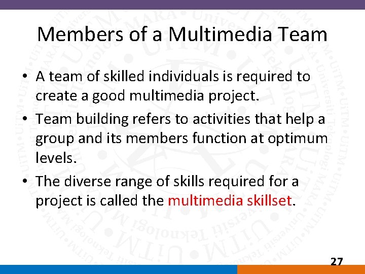 Members of a Multimedia Team • A team of skilled individuals is required to