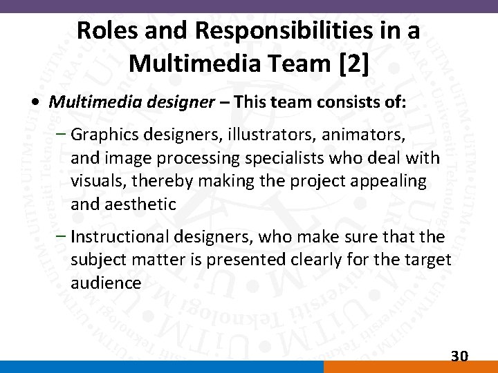 Roles and Responsibilities in a Multimedia Team [2] • Multimedia designer – This team