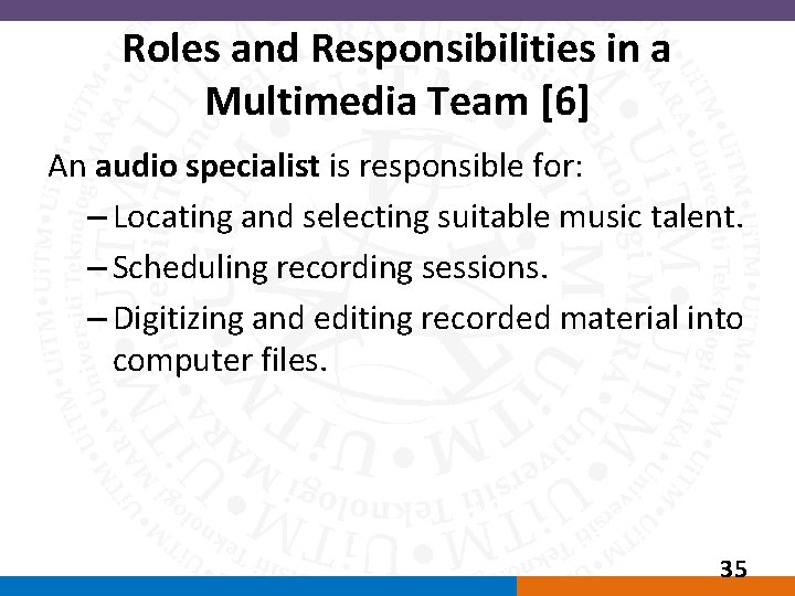 Roles and Responsibilities in a Multimedia Team [6] An audio specialist is responsible for: