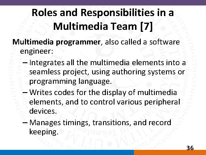 Roles and Responsibilities in a Multimedia Team [7] Multimedia programmer, also called a software