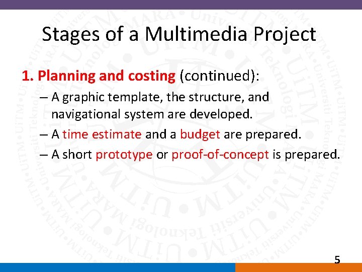 Stages of a Multimedia Project 1. Planning and costing (continued): – A graphic template,