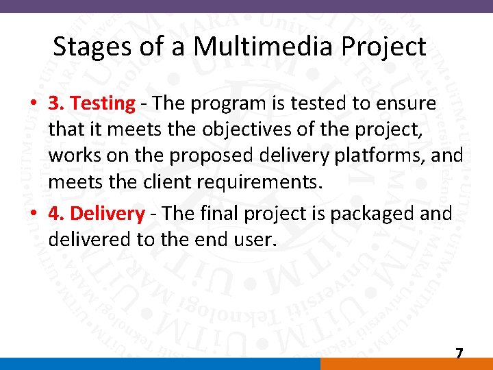 Stages of a Multimedia Project • 3. Testing - The program is tested to