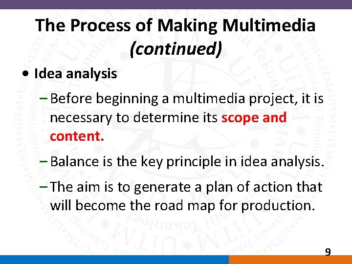 The Process of Making Multimedia (continued) • Idea analysis – Before beginning a multimedia