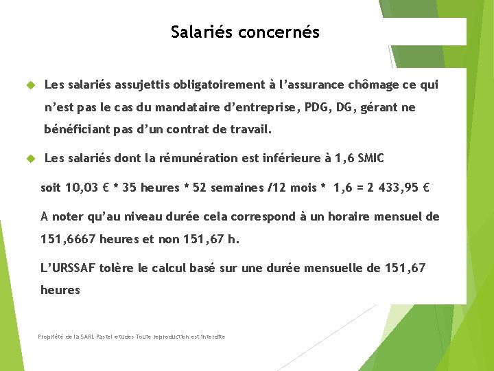 Salariés concernés Les salariés assujettis obligatoirement à l’assurance chômage ce qui n’est pas le