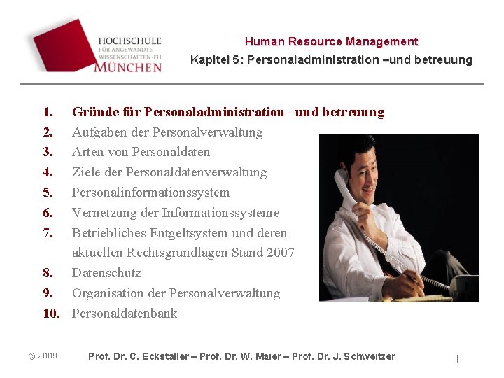 Human Resource Management Kapitel 5: Personaladministration –und betreuung 1. 2. 3. 4. 5. 6.