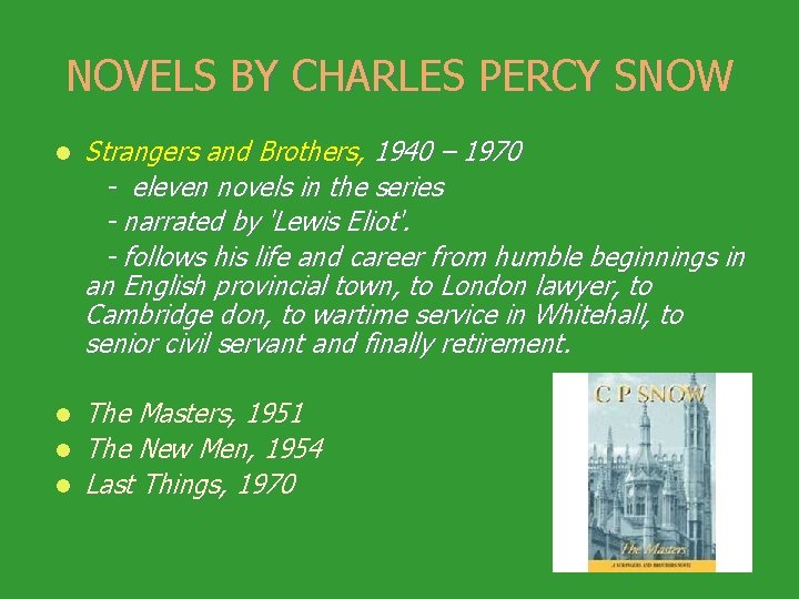 NOVELS BY CHARLES PERCY SNOW Strangers and Brothers, 1940 – 1970 - eleven novels