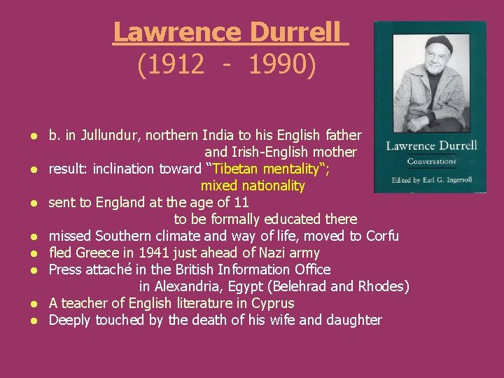 Lawrence Durrell (1912 - 1990) b. in Jullundur, northern India to his English father