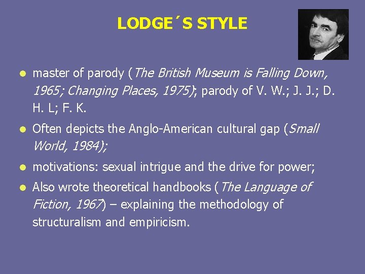 LODGE´S STYLE l master of parody (The British Museum is Falling Down, 1965; Changing