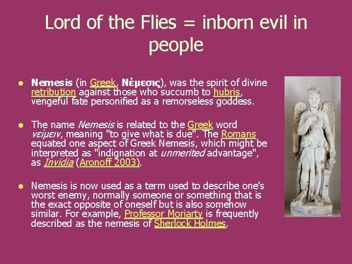 Lord of the Flies = inborn evil in people l Nemesis (in Greek, Νέμεσις),