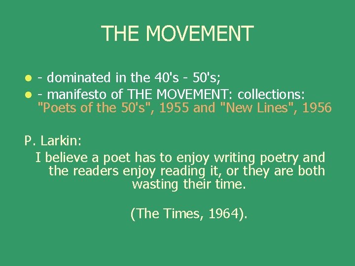 THE MOVEMENT l l - dominated in the 40's - 50's; - manifesto of