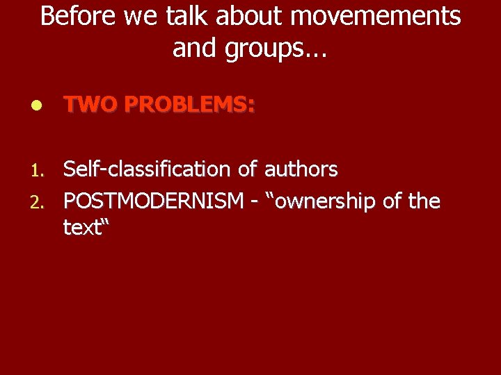 Before we talk about movemements and groups. . . l TWO PROBLEMS: Self-classification of