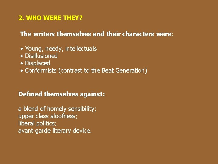 2. WHO WERE THEY? The writers themselves and their characters were: • Young, needy,