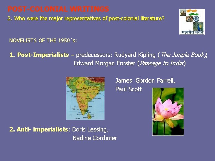 POST-COLONIAL WRITINGS 2. Who were the major representatives of post-colonial literature? NOVELISTS OF THE