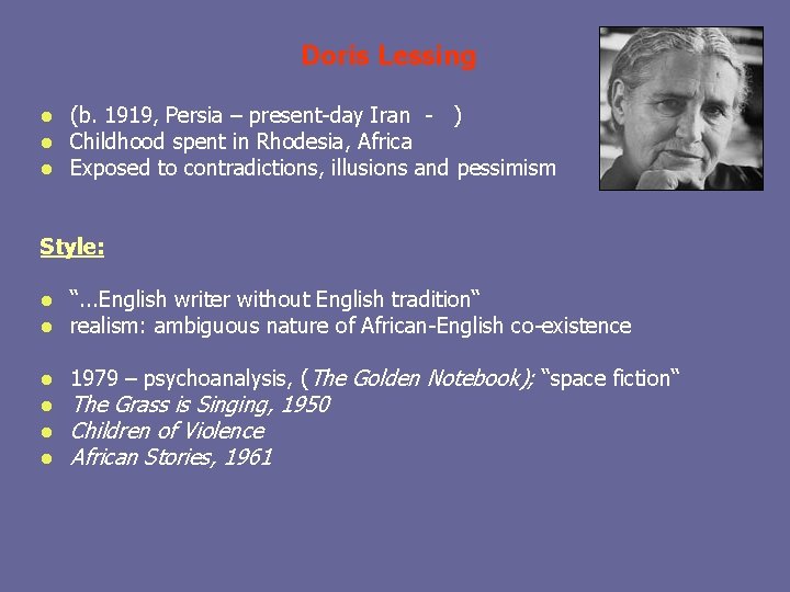 Doris Lessing l l l (b. 1919, Persia – present-day Iran - ) Childhood