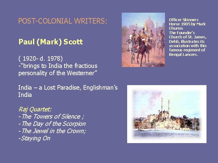 POST-COLONIAL WRITERS: Paul (Mark) Scott ( 1920 - d. 1978) -“brings to India the